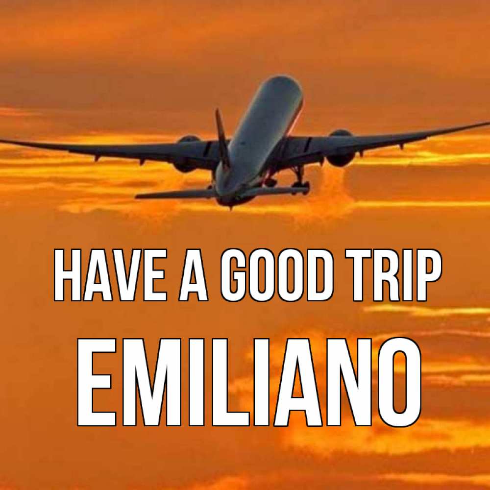 Greetings card с именем, Emiliano Have a good trip оранжевое небо Greetings with text for free download 