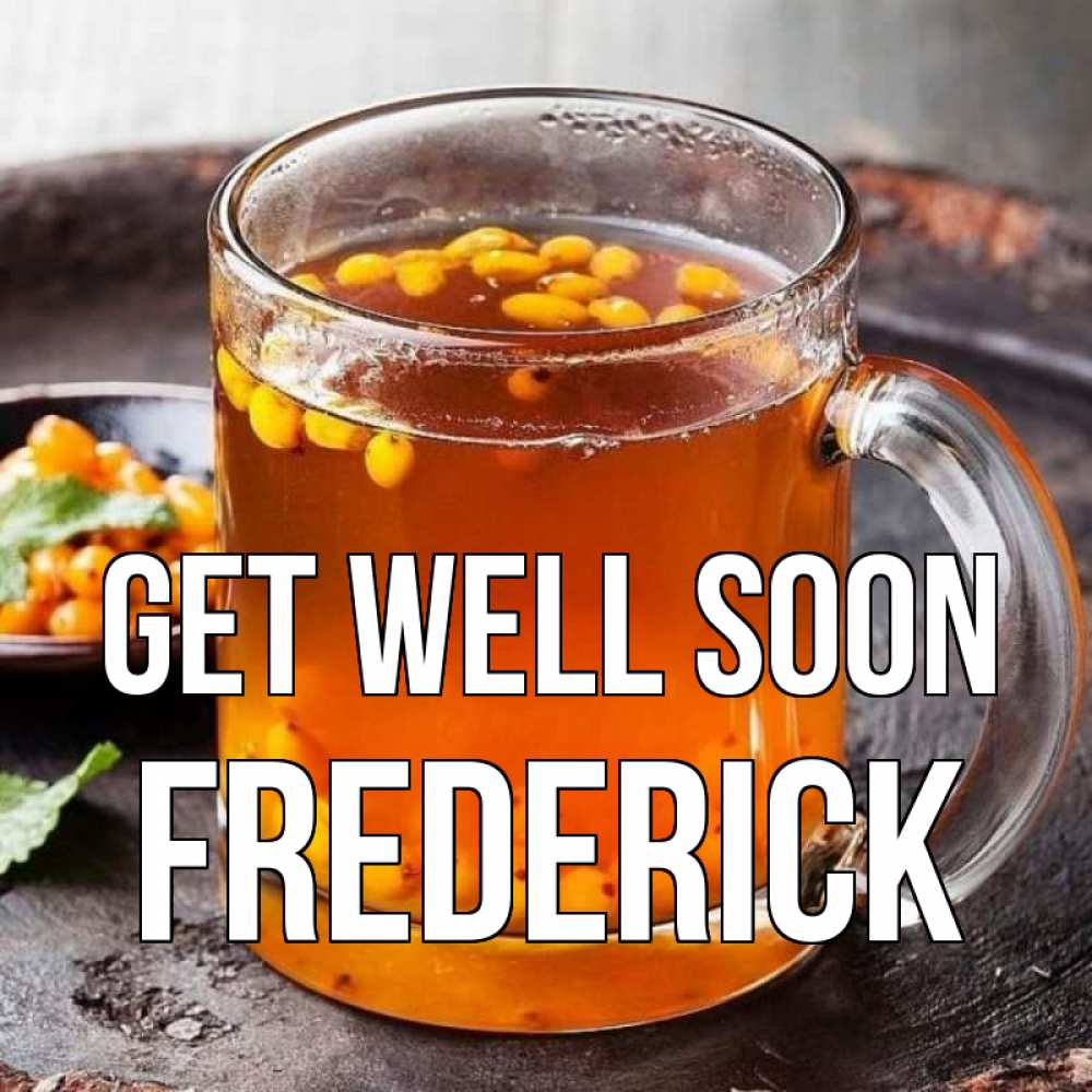 Greetings card с именем, Frederick Get well soon лекарство от простуды Greetings with text for free download 