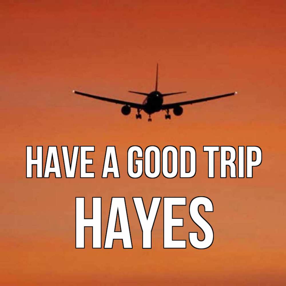 Greetings card с именем, Hayes Have a good trip силуэт самолета Greetings with text for free download 