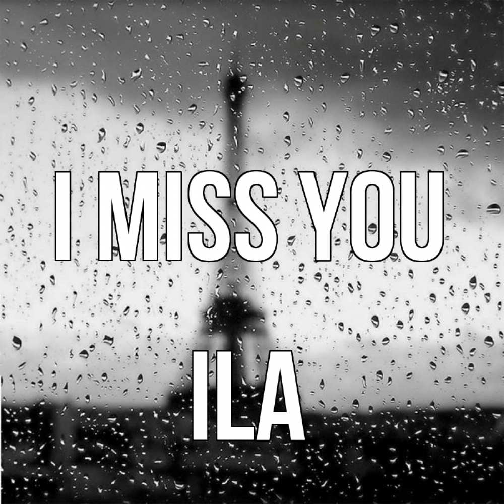 Greetings card с именем, Ila I miss you башня Greetings with text for free download 