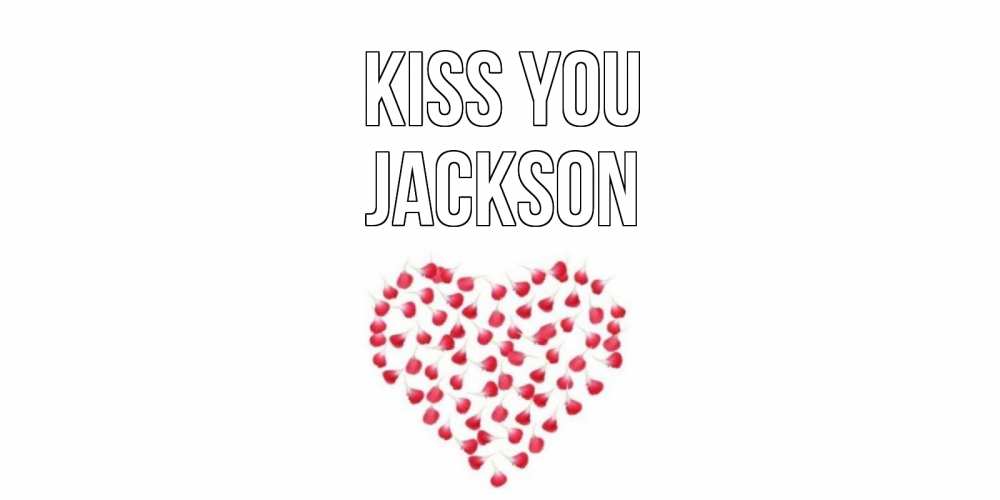 Greetings card с именем, Jackson Kiss you сердце Greetings with text for free download 