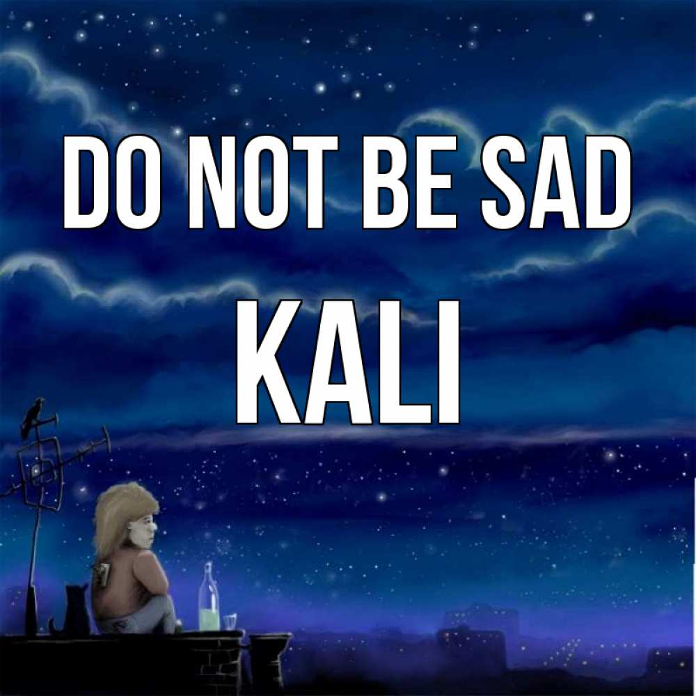 Greetings card с именем, Kali Do not be sad город с крыши Greetings with text for free download 
