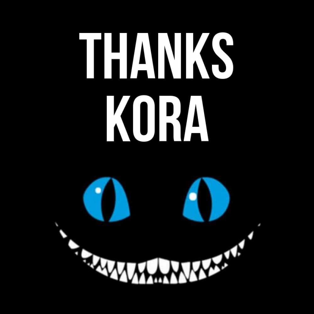 Greetings card с именем, Kora Thanks благодарю от чеширика Greetings with text for free download 