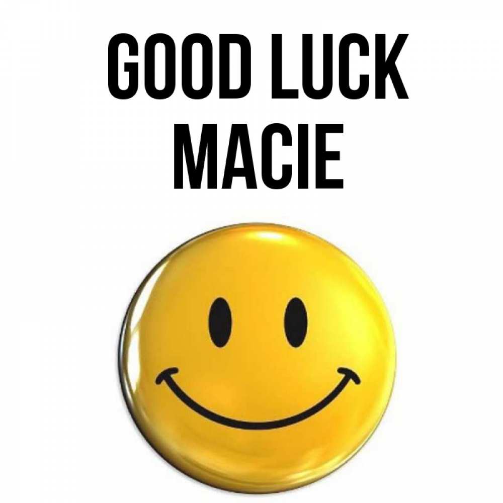 Greetings card с именем, Macie Good luck для поднятия настроения открытки на каждый день Greetings with text for free download 