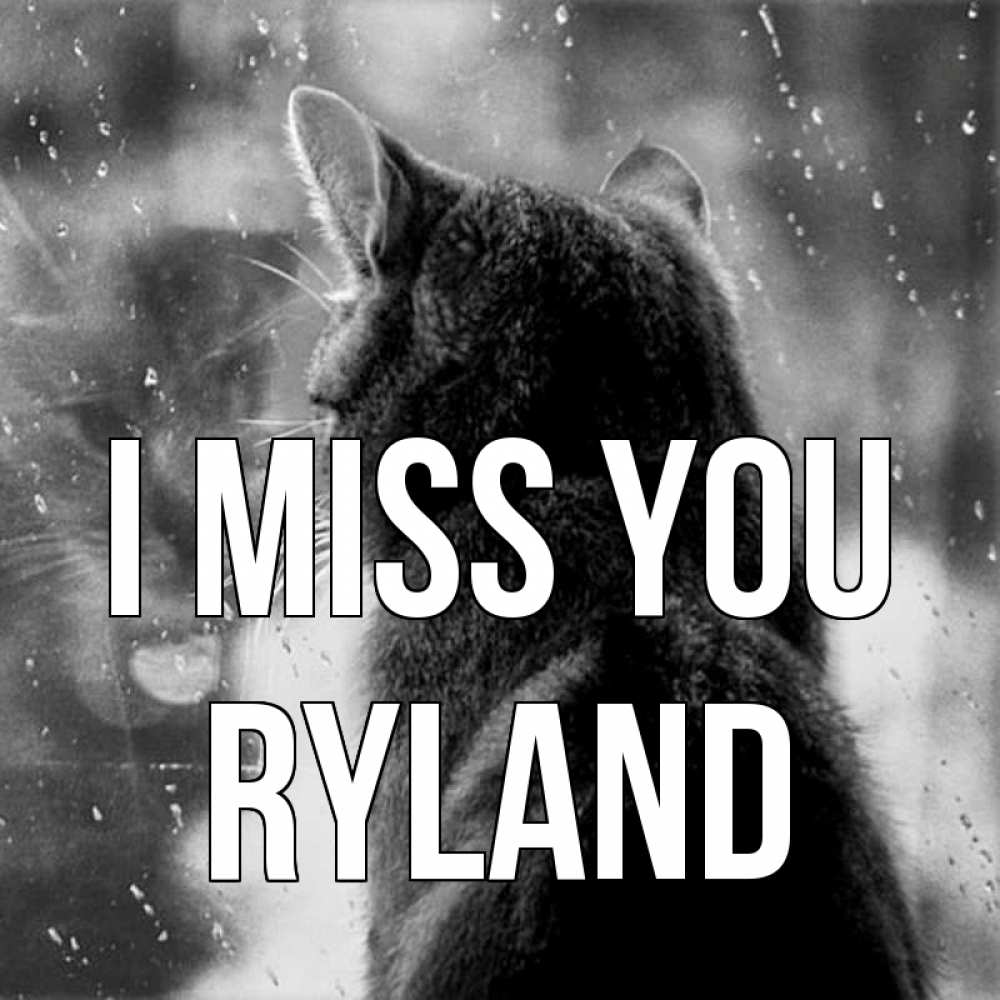 Greetings card с именем, Ryland I miss you скорее ко мне приходи 1 Greetings with text for free download 