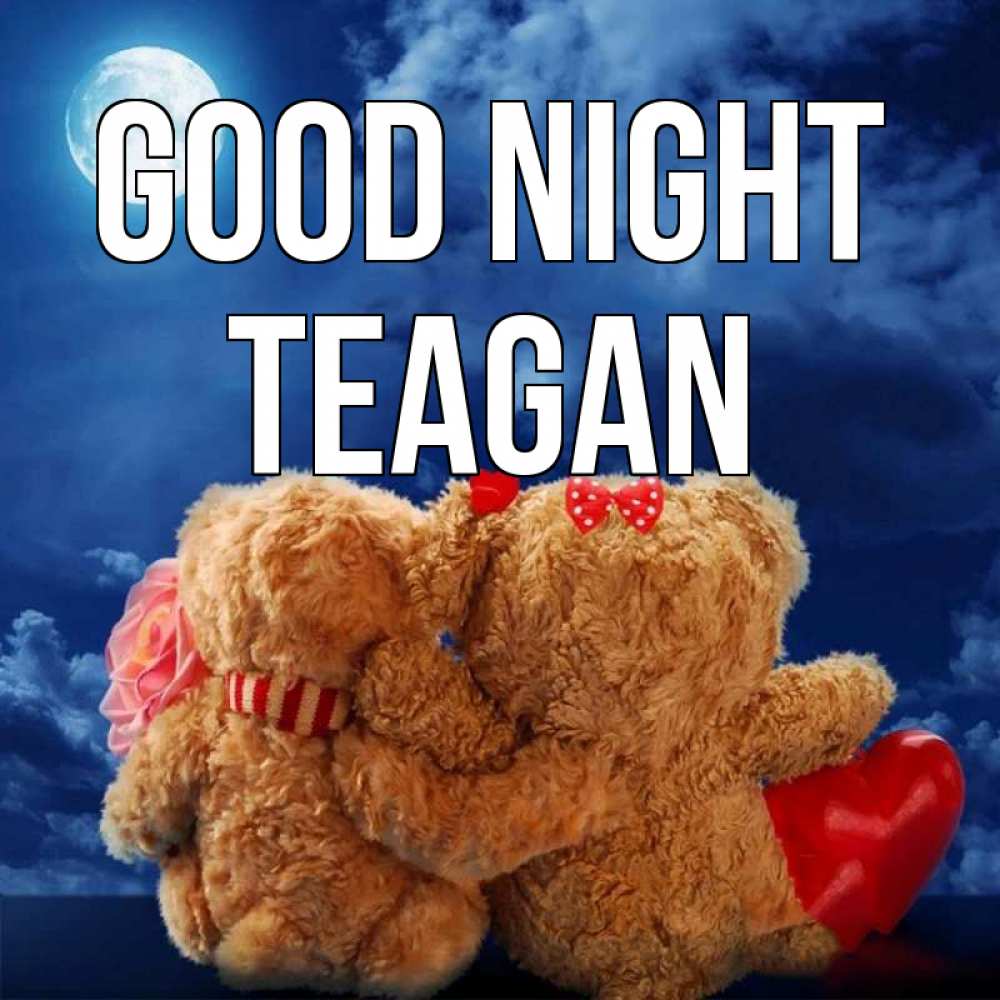 Greetings card с именем, Teagan Good night плюшевые Greetings with text for free download 
