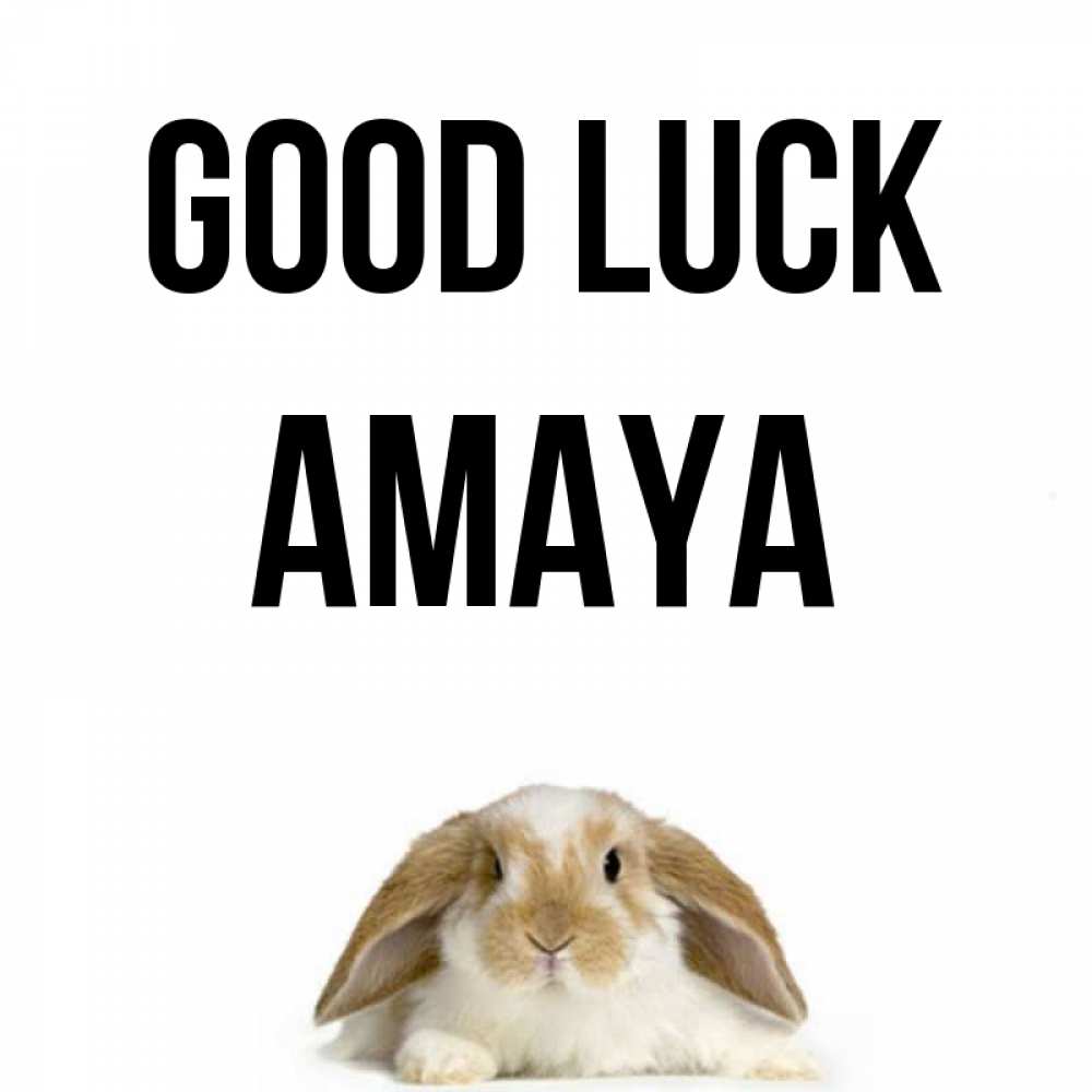 Greetings card с именем, Amaya Good luck открытки с произвольным текстом который можно вставить в открытку и создать ее самостоятельно бесплатно онлайн Greetings with text for free download 