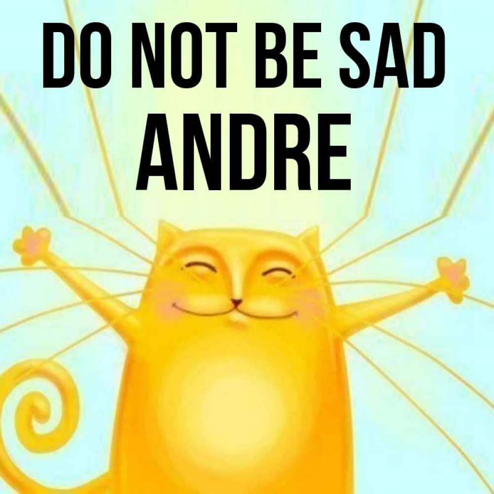 Greetings card с именем, Andre Do not be sad обнимашки усатые Greetings with text for free download 