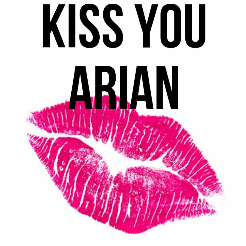Greetings card с именем, Arian Kiss you след от помады Greetings with text for free download 
