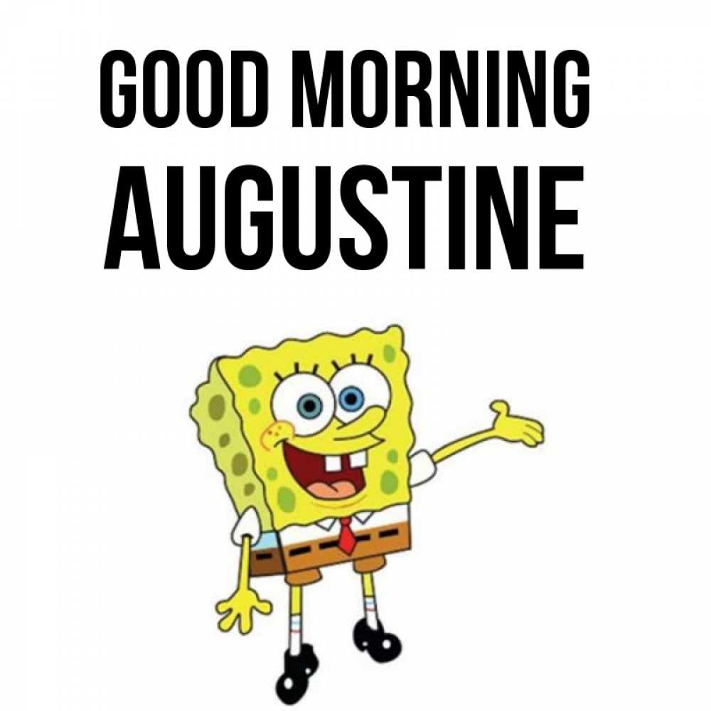 Greetings card с именем, Augustine Good morning губка боб улыбается Greetings with text for free download 