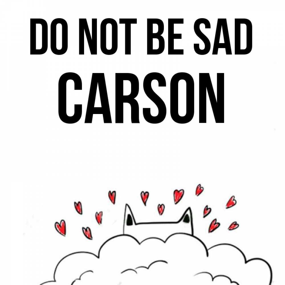 Greetings card с именем, Carson Do not be sad облако и ушки котика с сердечками Greetings with text for free download 