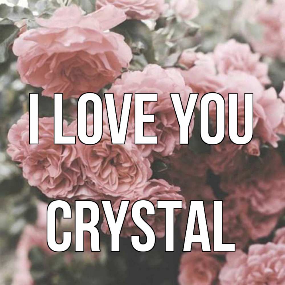Greetings card с именем, Crystal I love you розы 3 Greetings with text for free download 