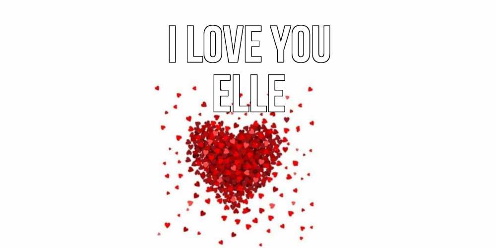 Greetings card с именем, Elle I love you сердце Greetings with text for free download 