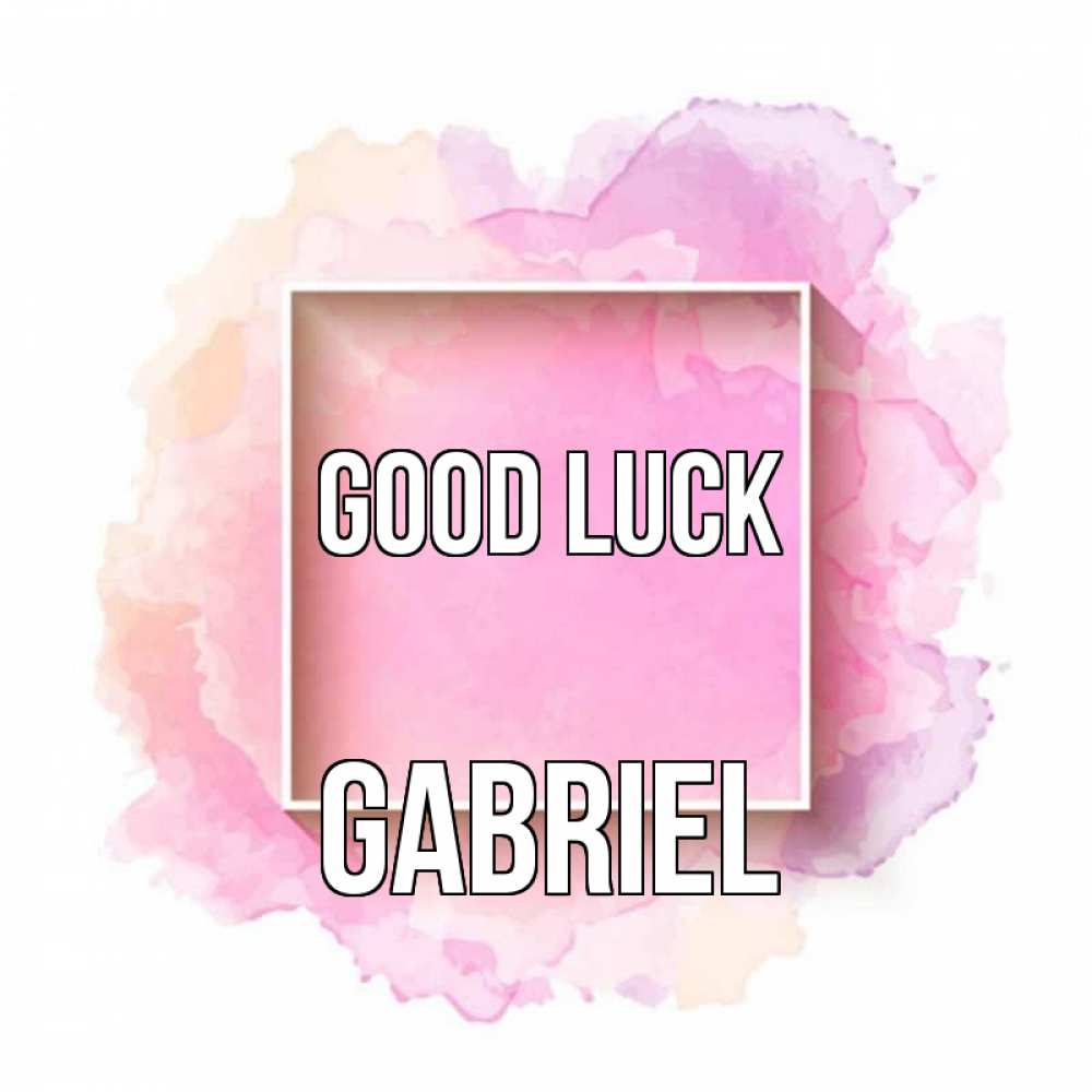 Greetings card с именем, Gabriel Good luck рамка Greetings with text for free download 