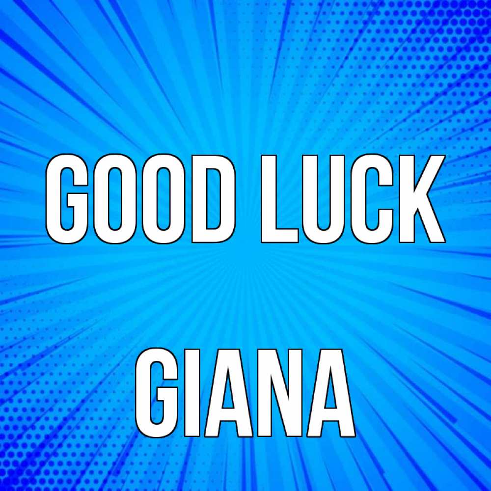 Greetings card с именем, Giana Good luck на удачу Greetings with text for free download 