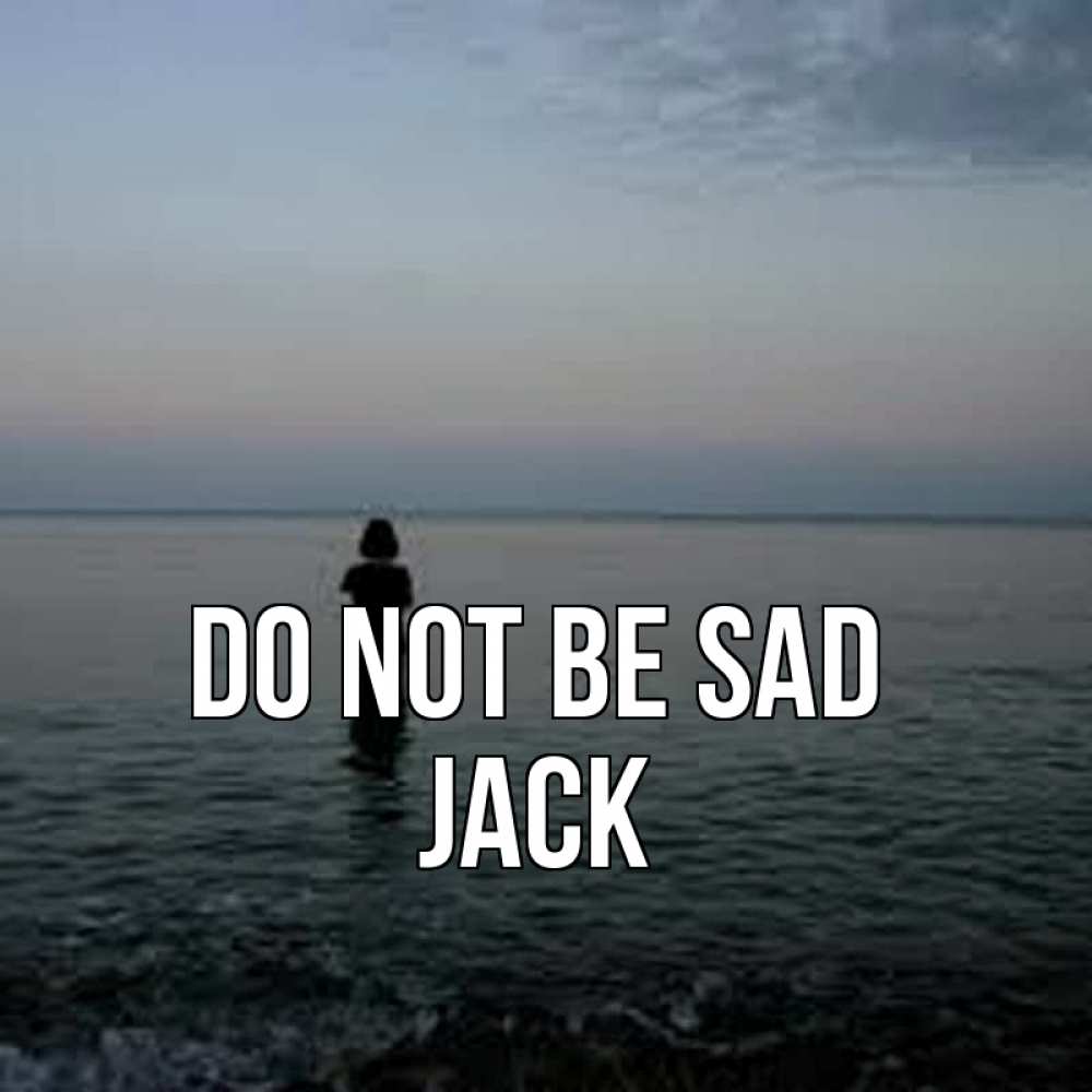 Greetings card с именем, Jack Do not be sad девушка Greetings with text for free download 
