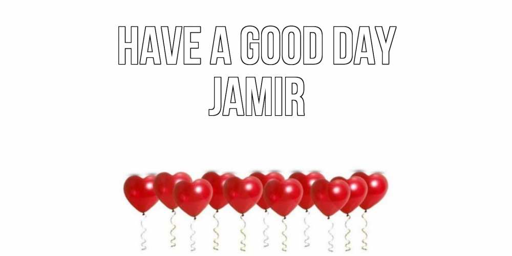 Greetings card с именем, Jamir Have a good day пожелание прекрасного дня Greetings with text for free download 