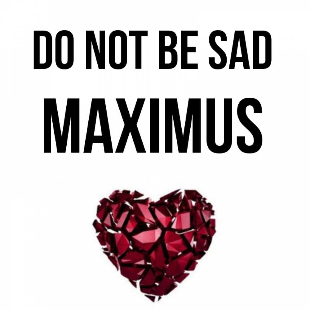 Greetings card с именем, Maximus Do not be sad рубиновое сердечко Greetings with text for free download 
