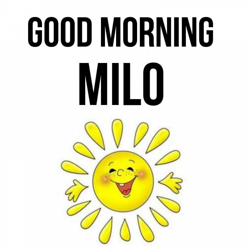 Greetings card с именем, Milo Good morning улыбка Greetings with text for free download 