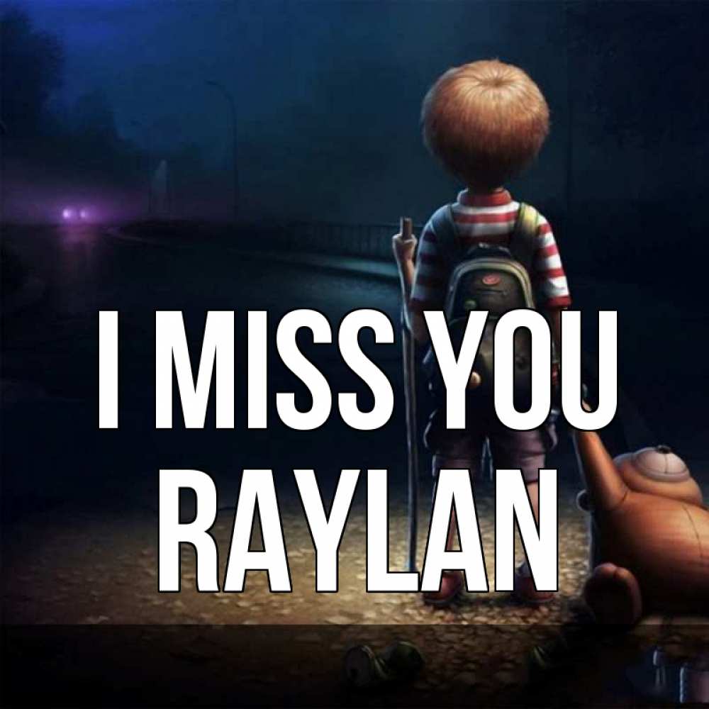 Greetings card с именем, Raylan I miss you скучно Greetings with text for free download 
