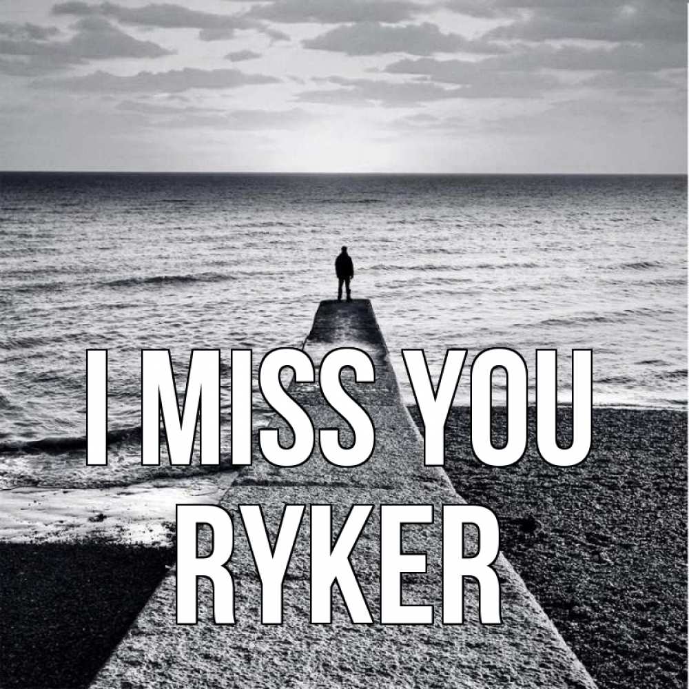 Greetings card с именем, Ryker I miss you скучашки Greetings with text for free download 