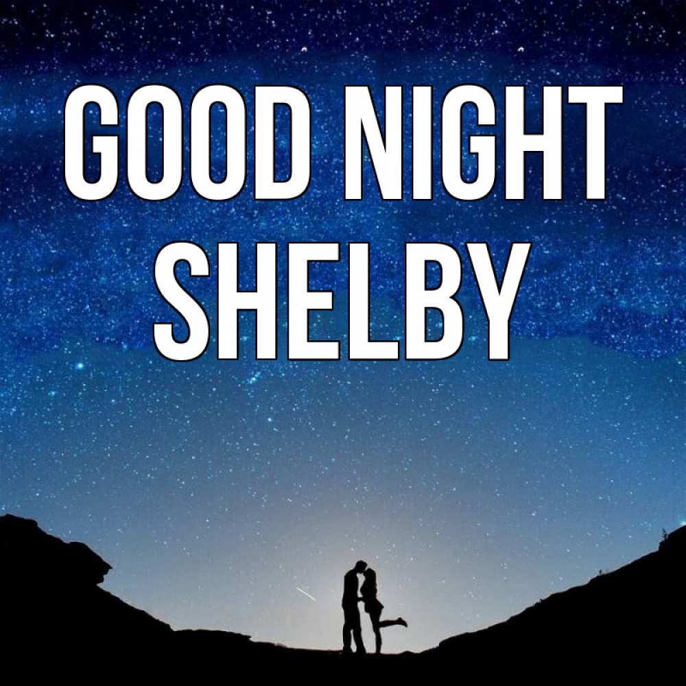 Greetings card с именем, Shelby Good night звездное небо и люди Greetings with text for free download 