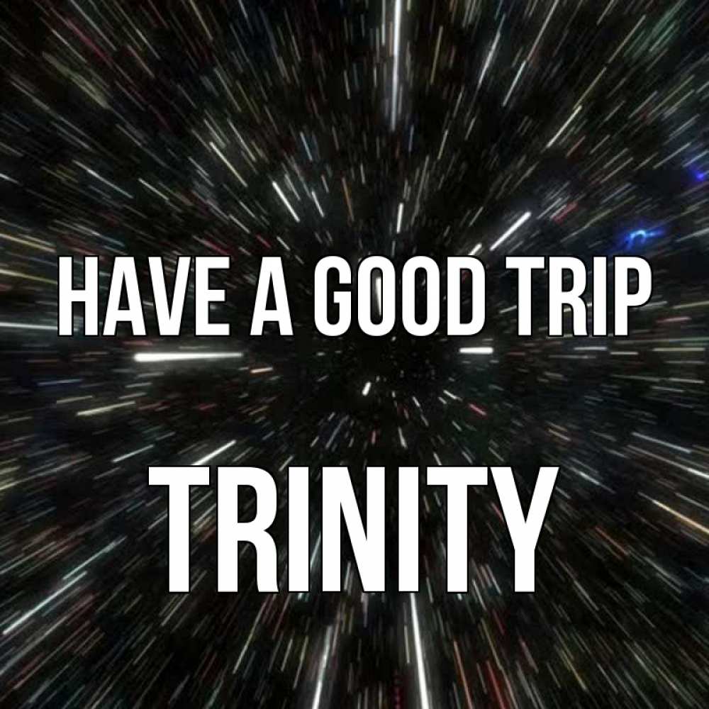 Greetings card с именем, Trinity Have a good trip туннель Greetings with text for free download 