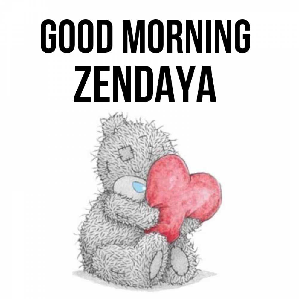 Greetings card с именем, Zendaya Good morning плюшевые игрушки Greetings with text for free download 