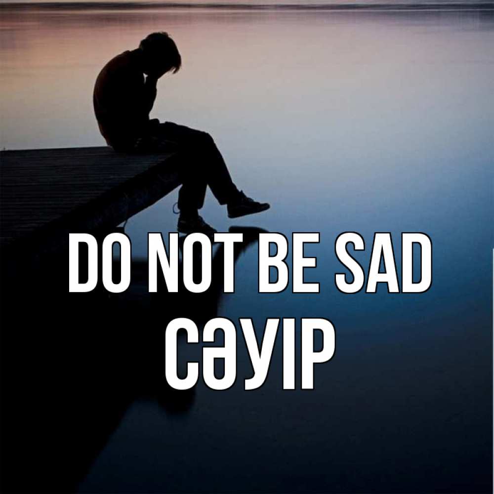 Greetings card с именем, СӘУІР Do not be sad печаль Greetings with text for free download 