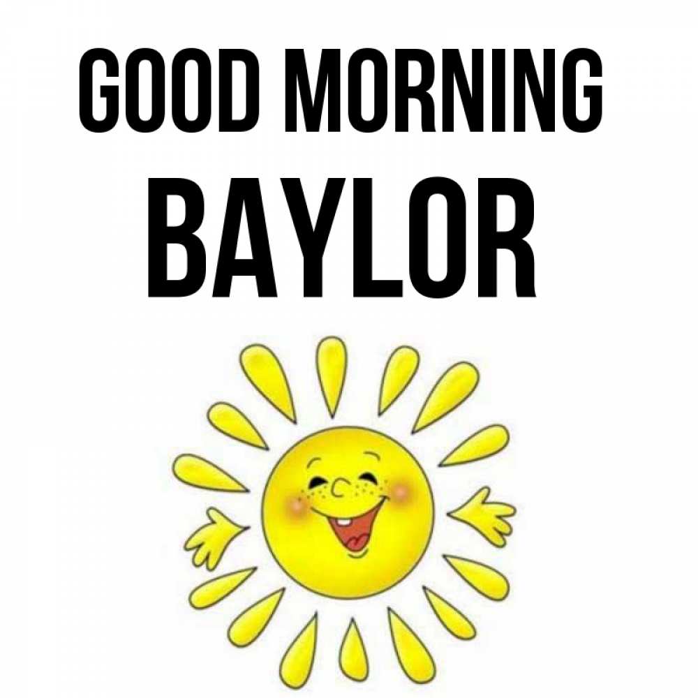 Greetings card с именем, Baylor Good morning улыбка Greetings with text for free download 