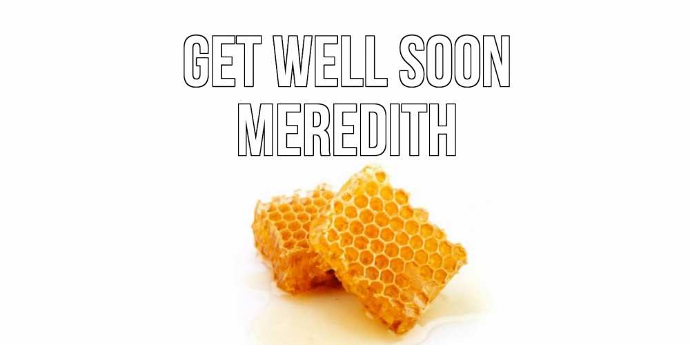 Greetings card с именем, Meredith Get well soon скорейшего выздоровления для знакомых Greetings with text for free download 