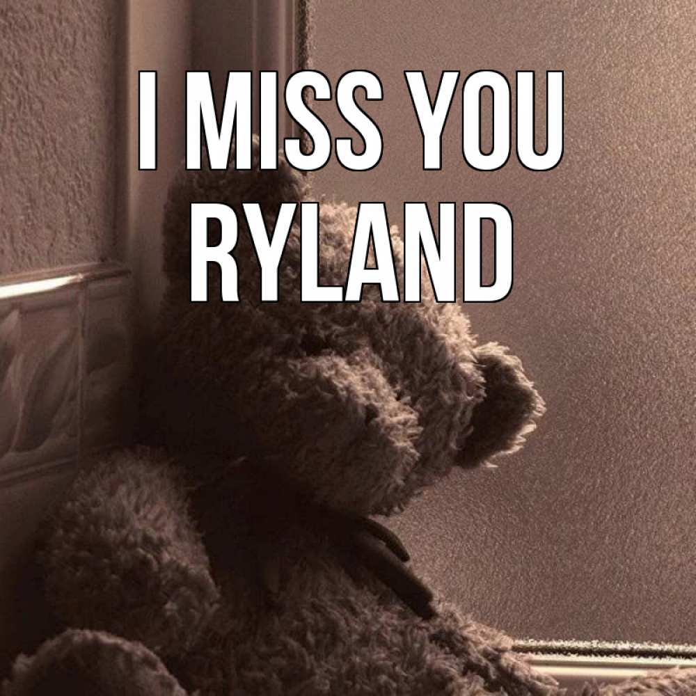 Greetings card с именем, Ryland I miss you скучаем тут Greetings with text for free download 