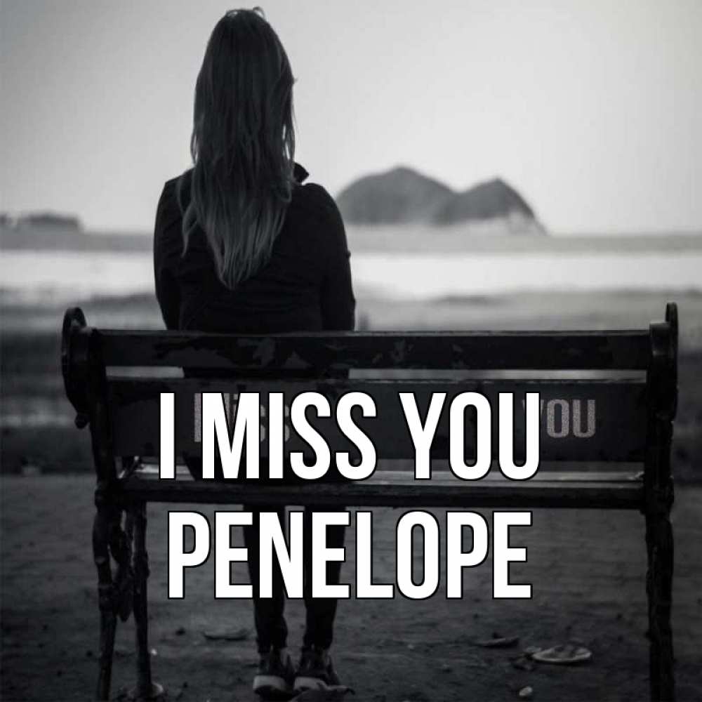 Greetings card с именем, Penelope I miss you девушка одна Greetings with text for free download 