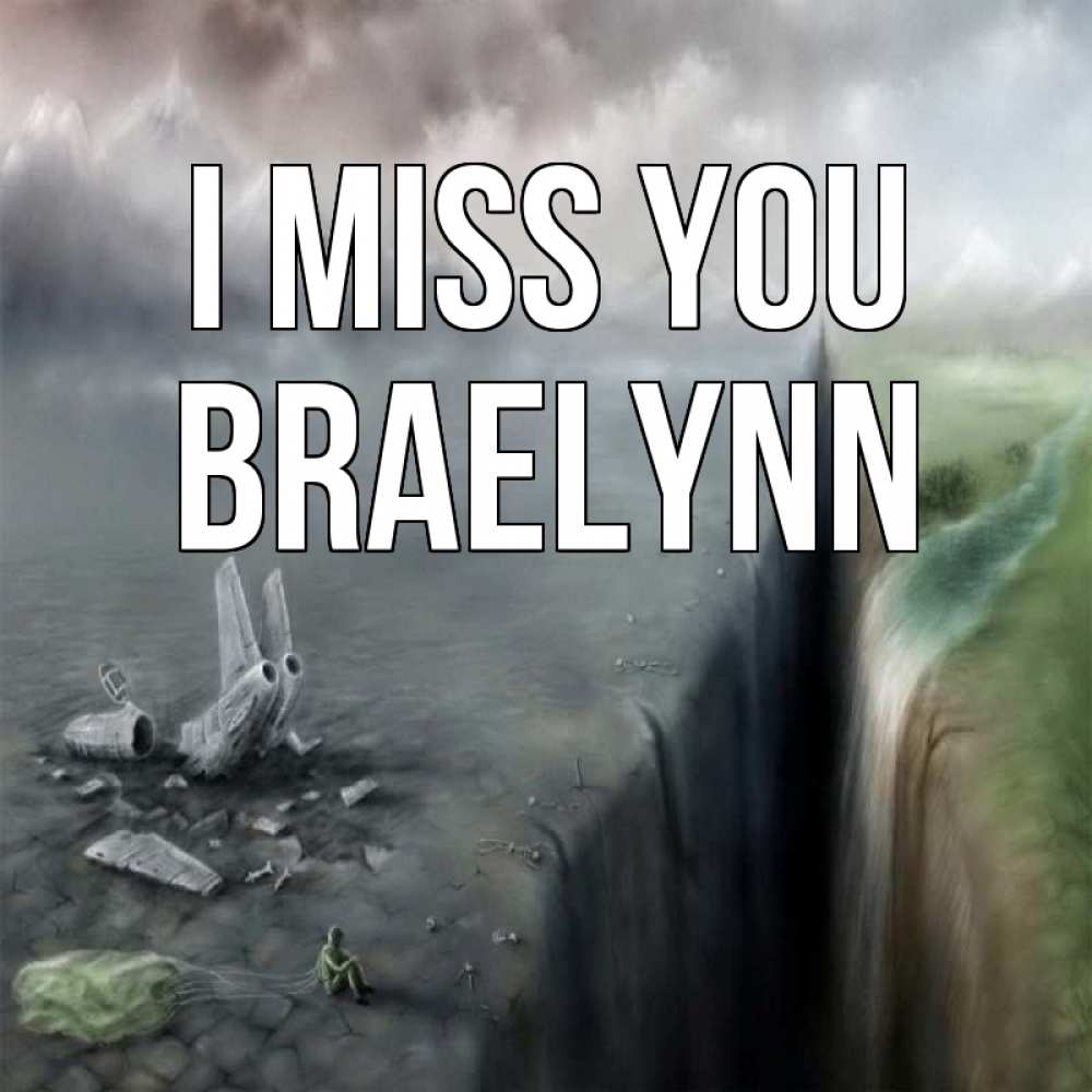 Greetings card с именем, Braelynn I miss you давай скорее ко мне Greetings with text for free download 