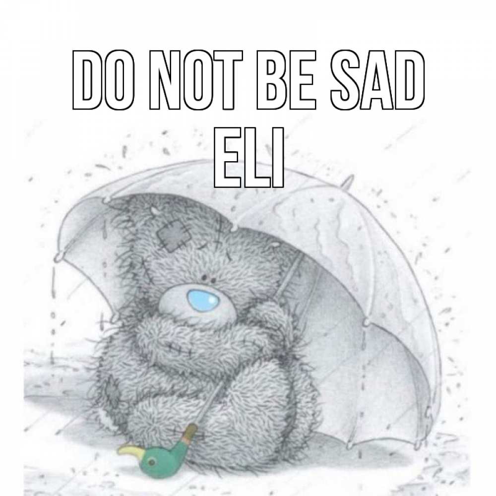 Greetings card с именем, Eli Do not be sad медвежонок с зонтом Greetings with text for free download 