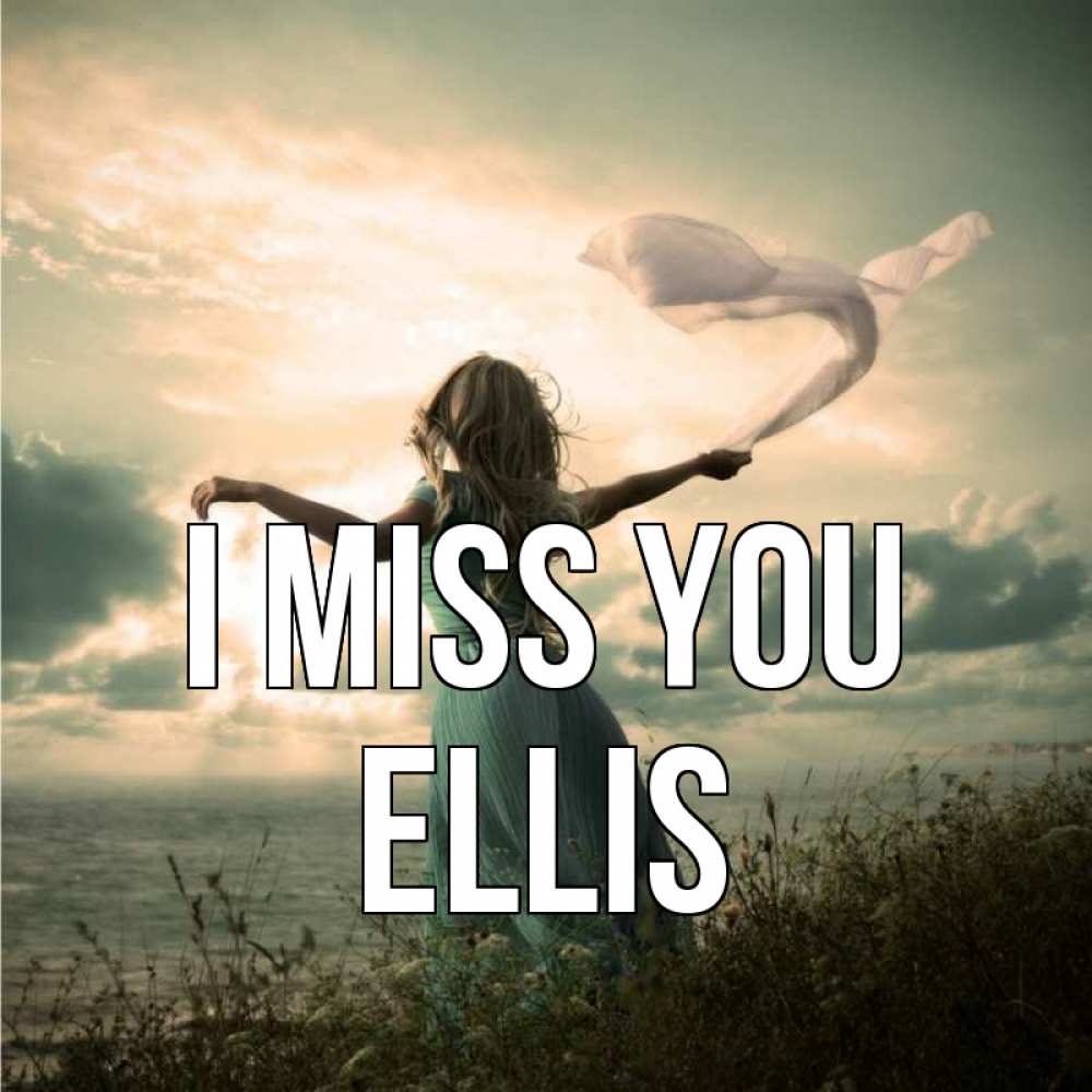 Greetings card с именем, Ellis I miss you белый флаг Greetings with text for free download 