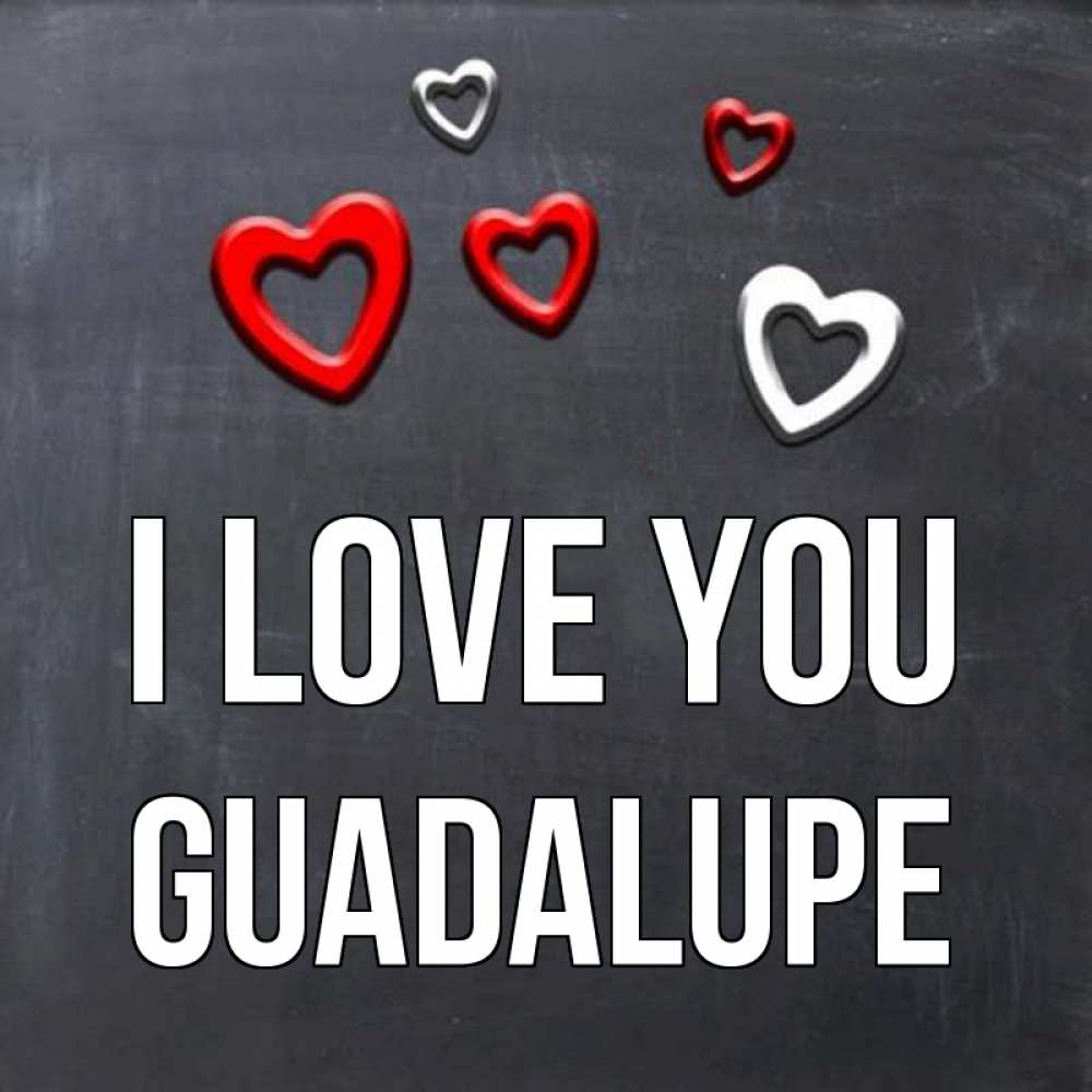 Greetings card с именем, Guadalupe I love you сердечки белые и красные Greetings with text for free download 