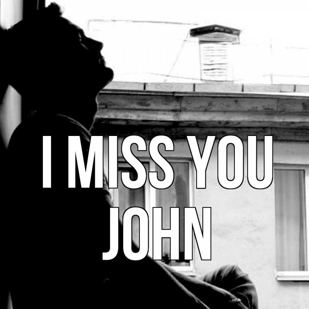 Greetings card с именем, John I miss you скучно ему Greetings with text for free download 