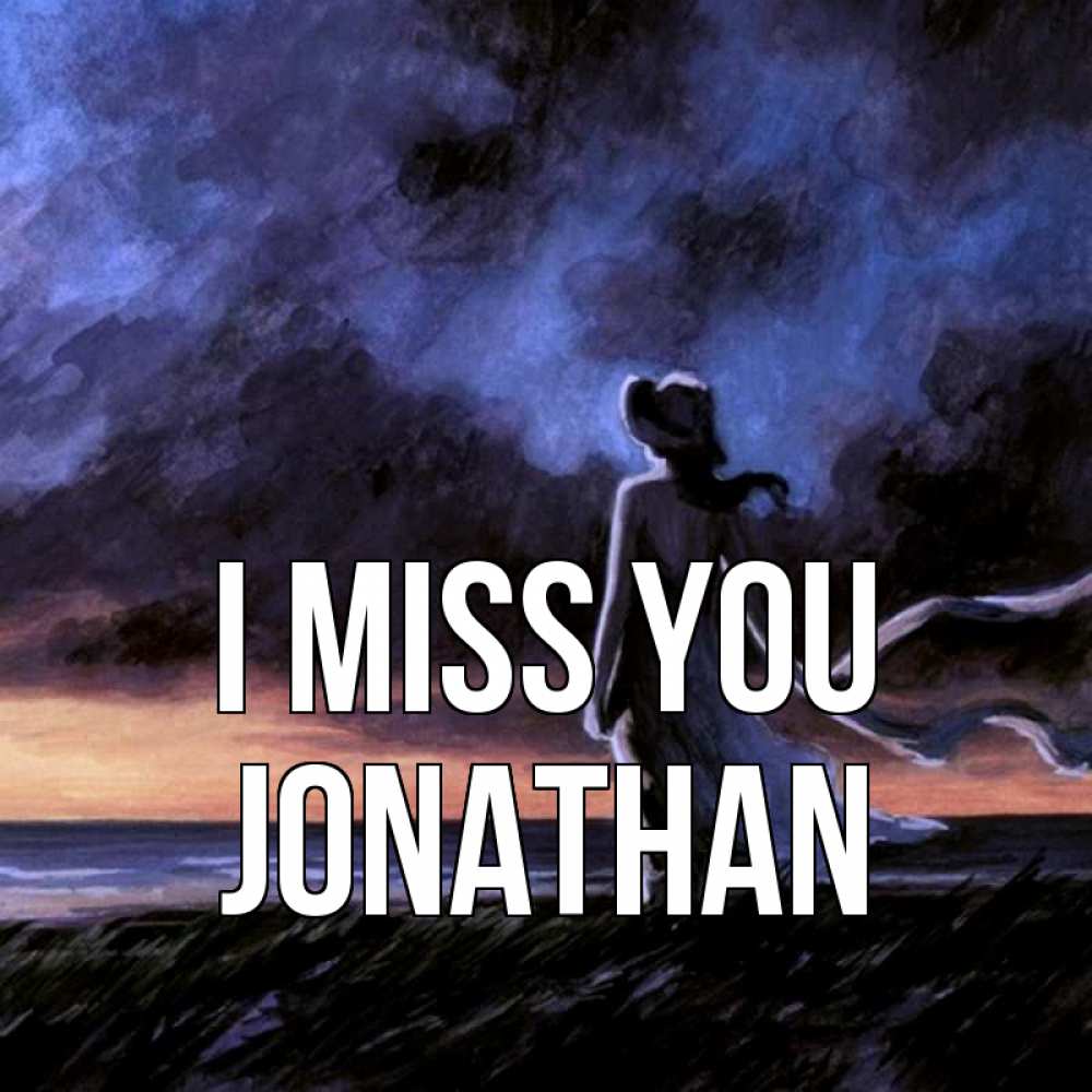 Greetings card с именем, Jonathan I miss you тут 2 Greetings with text for free download 