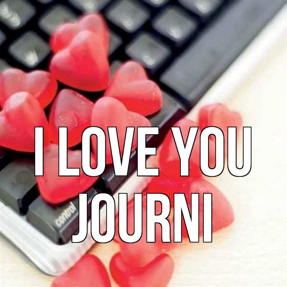 Greetings card с именем, Journi I love you конфеты в виде сердец Greetings with text for free download 