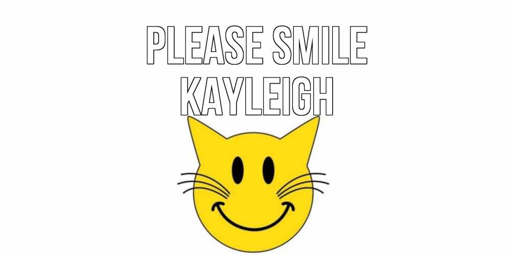 Greetings card с именем, Kayleigh Please smile кот, улыбка Greetings with text for free download 