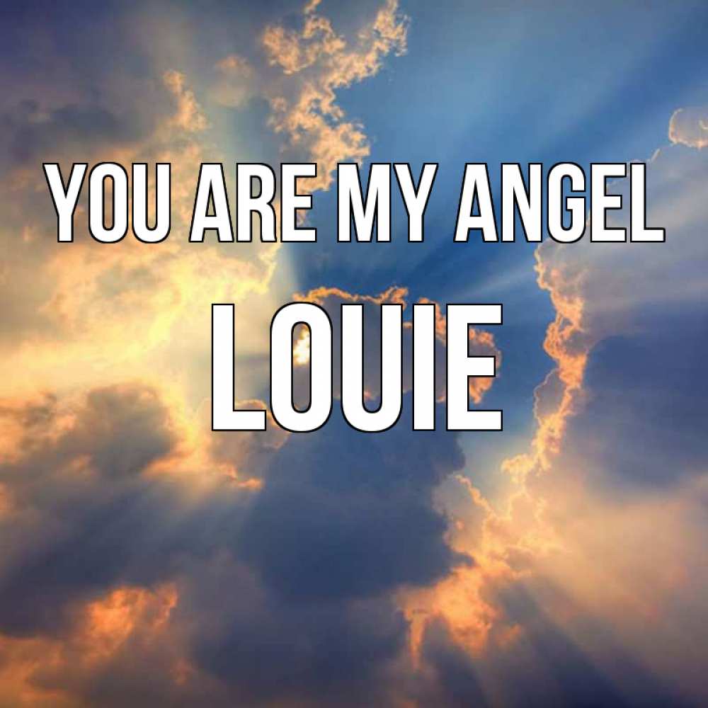 Greetings card с именем, Louie You are my angel ангельский свет сквозь облака Greetings with text for free download 