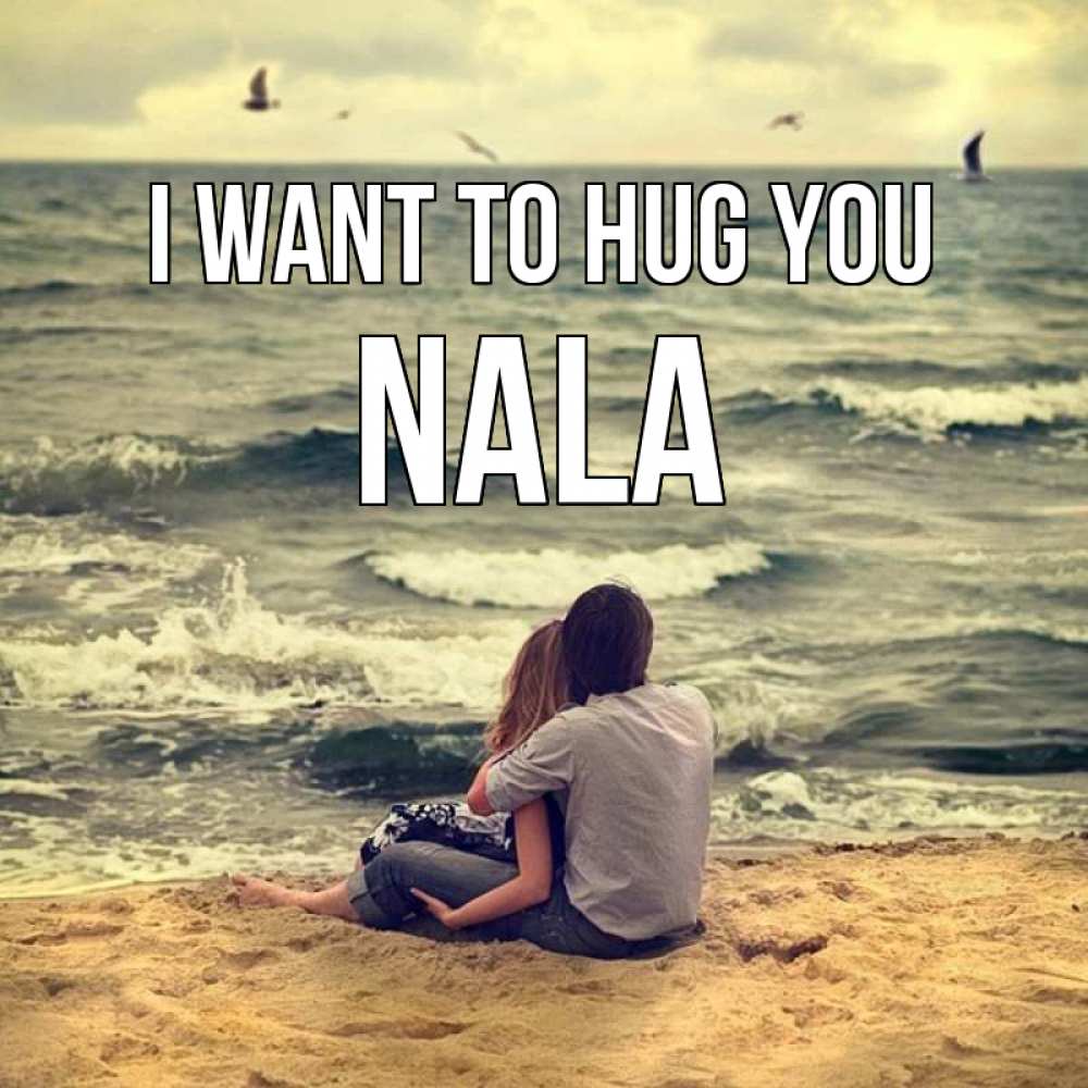 Greetings card с именем, Nala I want to hug you возлюбленные на песочке Greetings with text for free download 