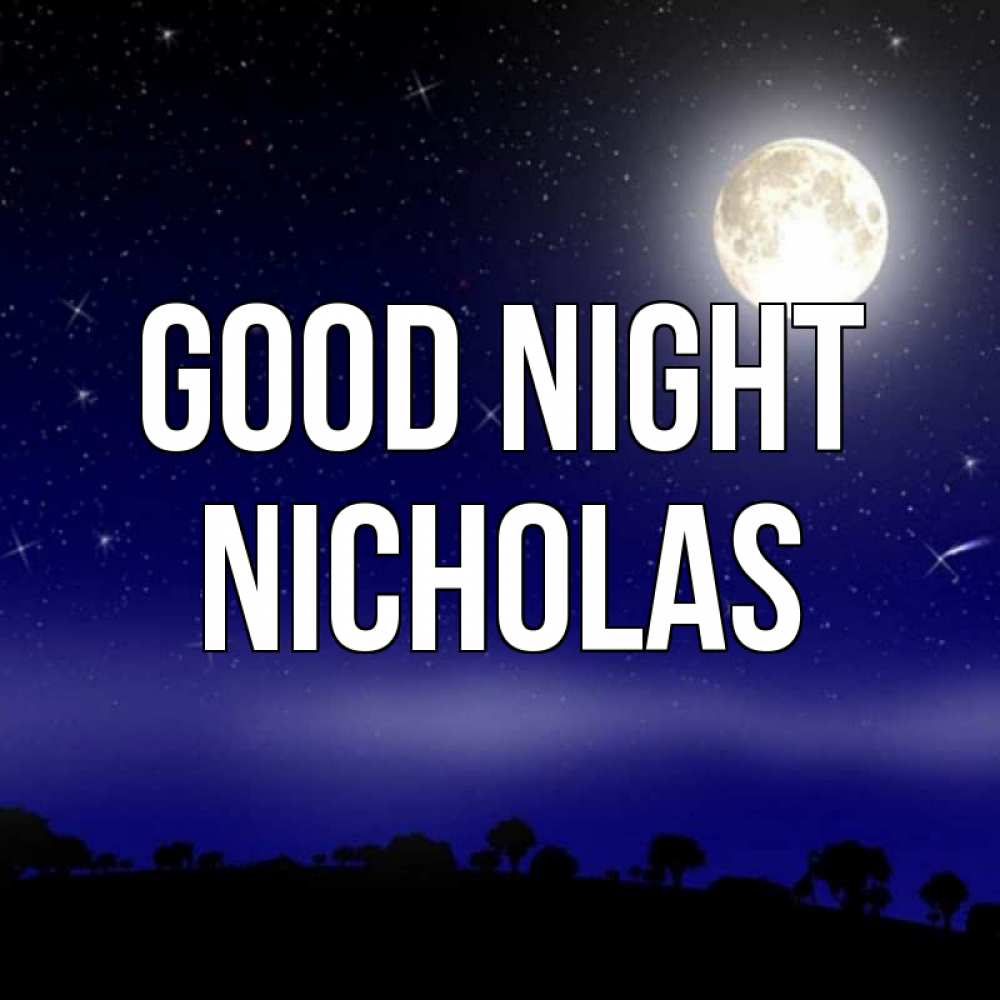 Greetings card с именем, Nicholas Good night ночное небо и лесная опушка при свете луны Greetings with text for free download 