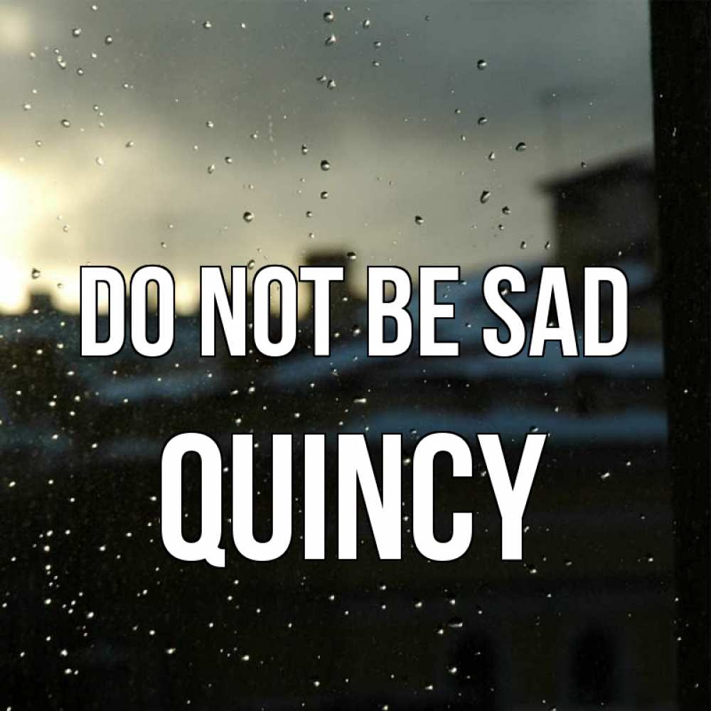 Greetings card с именем, Quincy Do not be sad вид на крыши Greetings with text for free download 