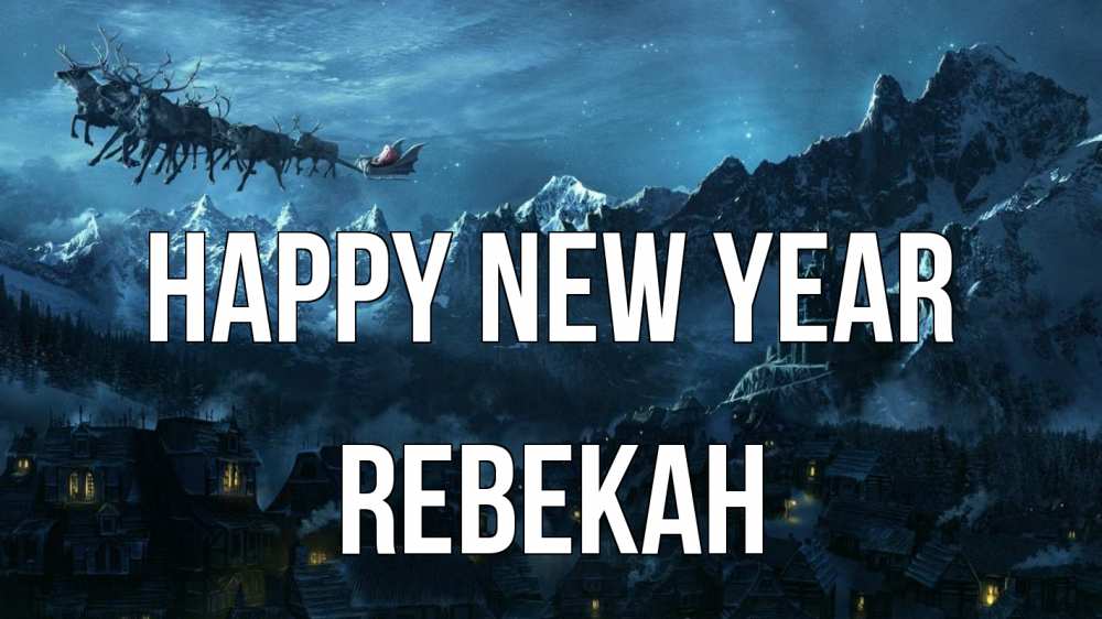 Greetings card с именем, Rebekah Happy New Year дед мороз олени Greetings with text for free download 
