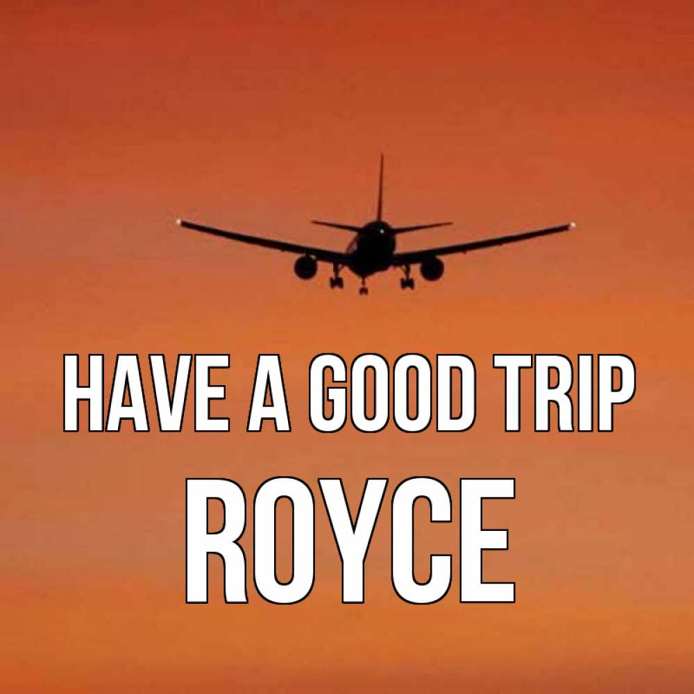 Greetings card с именем, Royce Have a good trip силуэт самолета Greetings with text for free download 