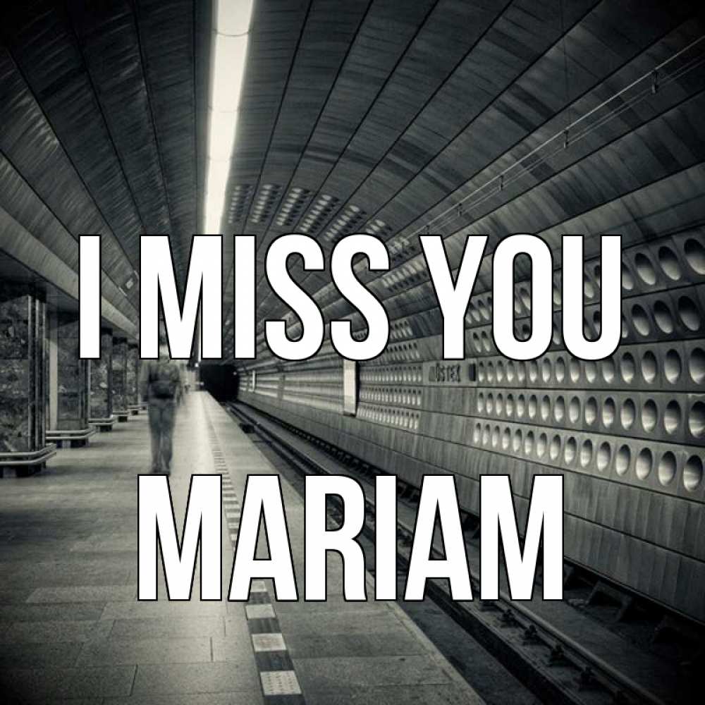 Greetings card с именем, Mariam I miss you приезжай 1 Greetings with text for free download 