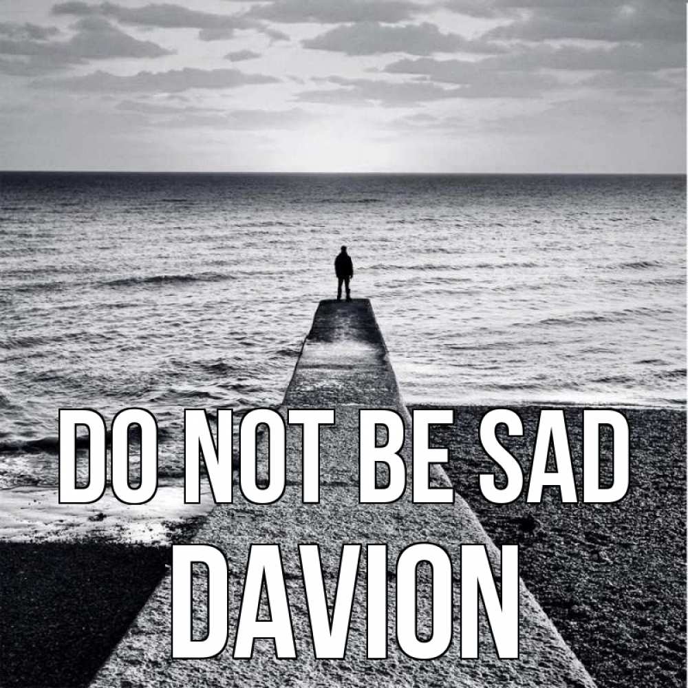 Greetings card с именем, Davion Do not be sad море Greetings with text for free download 