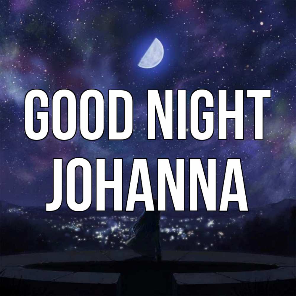 Greetings card с именем, Johanna Good night набережная Greetings with text for free download 